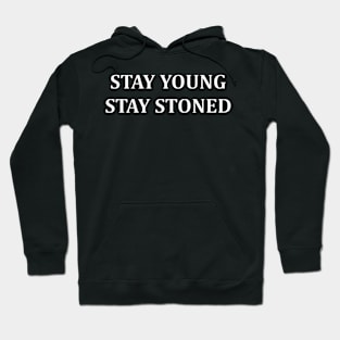 Stay Young Stay Stoned Hoodie
